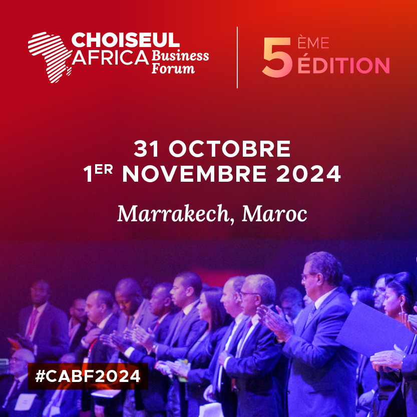 La 5è édition du ‘Choiseul Africa Business Forum’ à Marrakech du 31 octobre au 1er novembre prochain